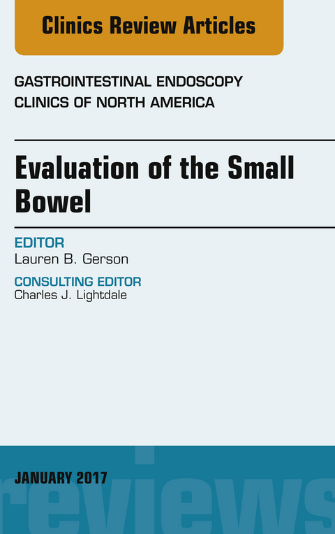 Evaluation of the Small Bowel, An Issue of Gastrointestinal Endoscopy Clinics -  Lauren B. Gerson