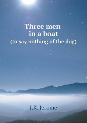 Three men in a boat - J K Jerome