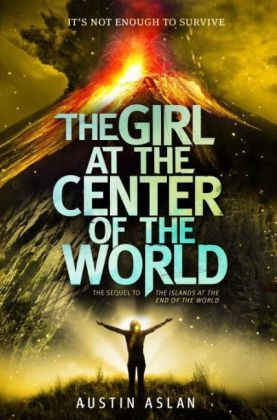 The Girl at the Center of the World - Austin Aslan