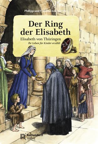 Der Ring der Elisabeth - Philipp von Ketteler, Caroline von Ketteler