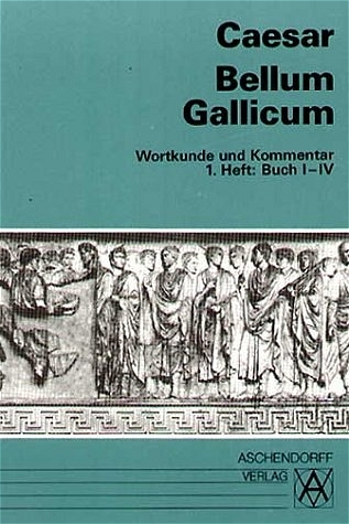 Bellum Gallicum (Latein) / Wortkunde und Kommentar - Caesar Caesar