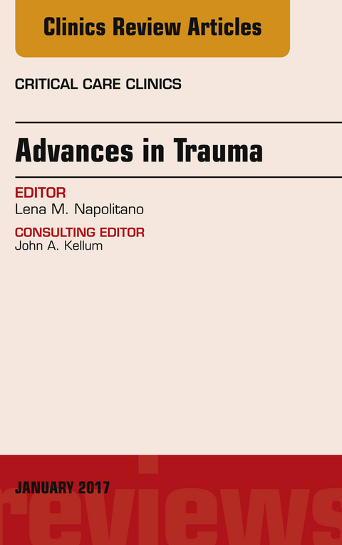 Advances in Trauma, An Issue of Critical Care Clinics -  Lena M. Napolitano