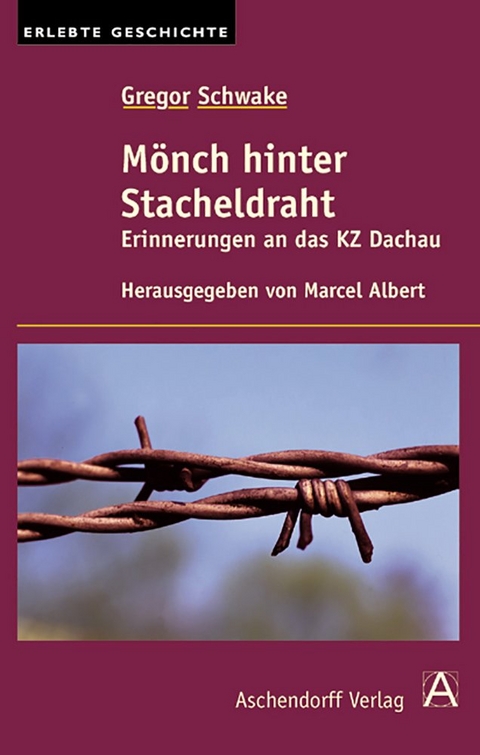 Gregor Schwake: Mönch hinter Stacheldraht - 