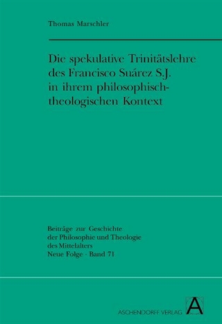 Die spekulative Trinitätslehre des Francisco Suárez S.J. in ihrem philosophisch-theologischen Kontext - Thomas Marschler