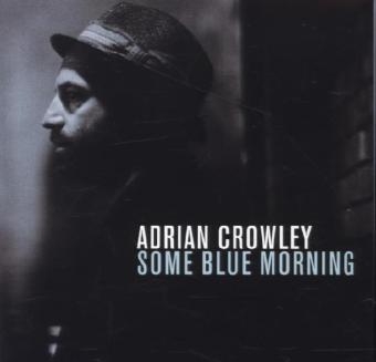 Some Blue Morning, 1 Audio-CD - Adrian Crowley