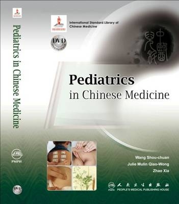 Pediatrics in Chinese Medicine - Julie Mulin Qiao-Wong, Wang Shou-chuan, Zhao Xia