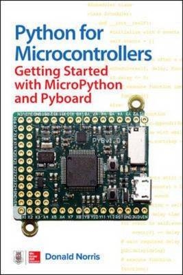 Python for Microcontrollers: Getting Started with MicroPython -  Donald Norris