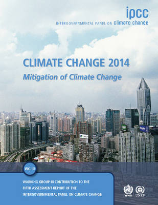 Climate Change 2014: Mitigation of Climate Change -  Intergovernmental Panel on Climate Change