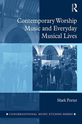 Contemporary Worship Music and Everyday Musical Lives -  Mark Porter