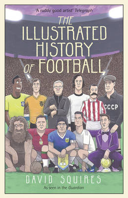 Illustrated History of Football -  David Squires