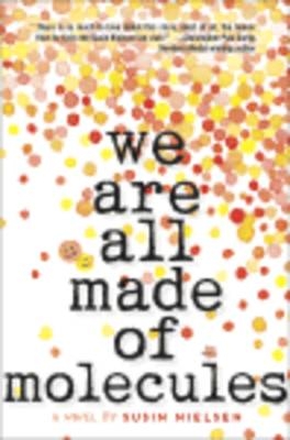 We Are All Made Of Molecules - Susin Nielsen