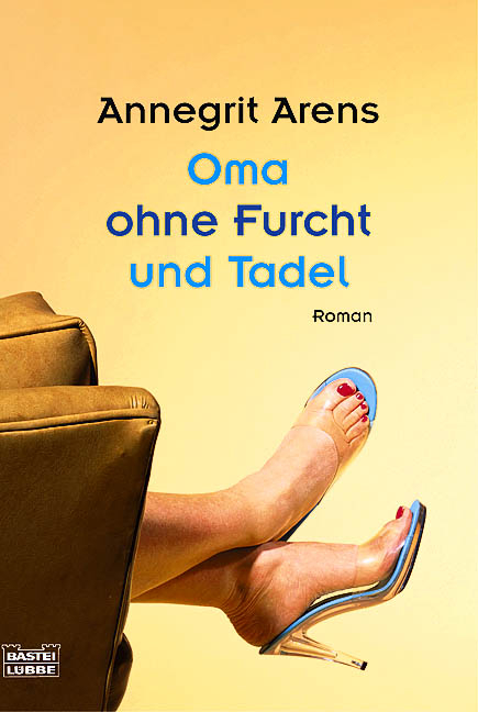 Oma ohne Furcht und Tadel - Annegrit Arens