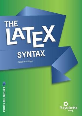 The LaTeX Syntax - Kasper Kai Nielsen