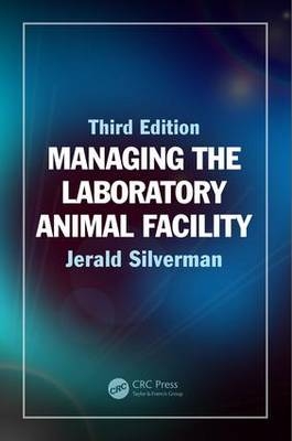 Managing the Laboratory Animal Facility - Worcester Jerald (University of Massachusetts Medical School  USA) Silverman