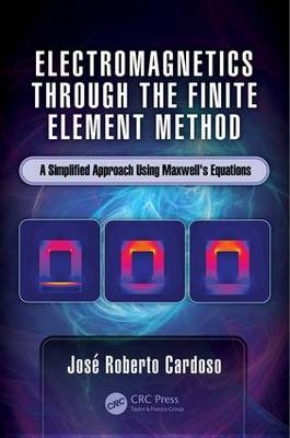 Electromagnetics through the Finite Element Method -  Jose Roberto Cardoso