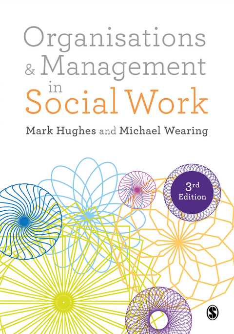 Organisations and Management in Social Work -  Mark Hughes,  Michael Wearing