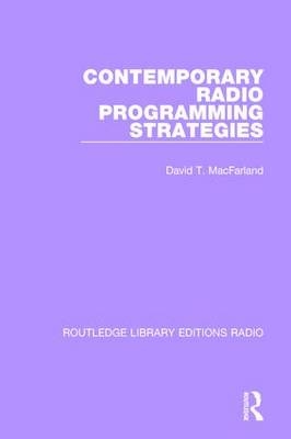 Contemporary Radio Programming Strategies -  David T. MacFarland