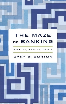 The Maze of Banking - Gary B. Gorton
