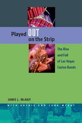 Played Out on the Strip -  McKay Janis L. McKay