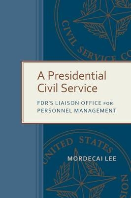 Presidential Civil Service -  Lee Mordecai Lee