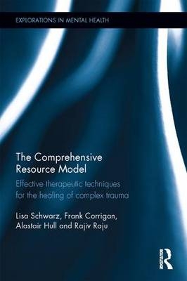 The Comprehensive Resource Model - Scotland Frank (Private practice  UK) Corrigan, Tayside Alastair (Psychiatrist and psychotherapist  UK) Hull,  Rajiv (Argyll & UK) Raju Bute Hospital,  Lisa Schwarz