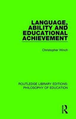 Language, Ability and Educational Achievement -  Christopher Winch