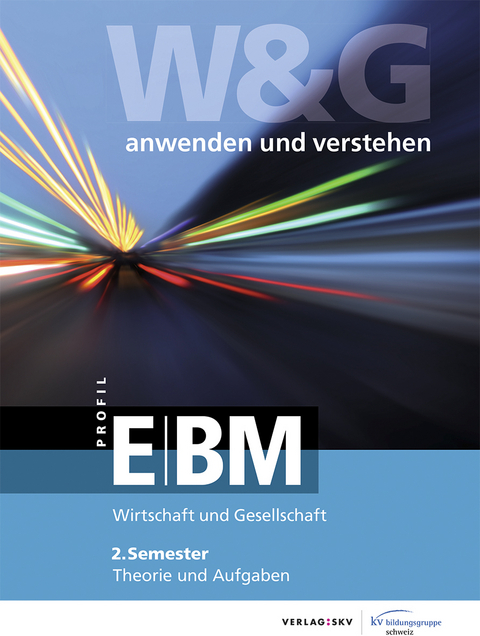 W&G - anwenden und verstehen / W&G - anwenden und verstehen, E-Profil | BM (Berufsmaturität), 2. Semester, Bundle mit digitalen Lösungen -  KV Bildungsgruppe Schweiz