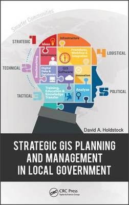 Strategic GIS Planning and Management in Local Government - Goldsboro David A. (Geographic Technologies Group  North Carolina  USA) Holdstock