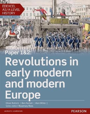 Edexcel AS/A Level History, Paper 1&2: Revolutions in early modern and modern Europe Student Book + ActiveBook - Alan White, Daniel Nuttall, Oliver Bullock