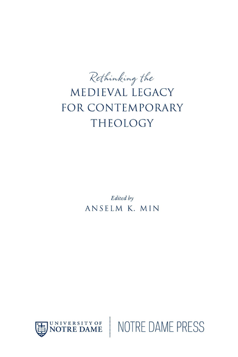 Rethinking the Medieval Legacy for Contemporary Theology - 