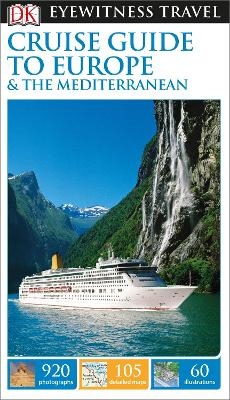 DK Eyewitness Cruise Guide to Europe and the Mediterranean -  DK Eyewitness