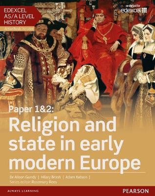 Edexcel AS/A Level History, Paper 1&2: Religion and state in early modern Europe Student Book + ActiveBook - Alison Gundy, Hilary Brash, Adam Kidson