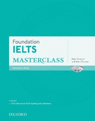 Foundation IELTS Masterclass: Teacher's Pack - Katy Simpson, Nick Thorner
