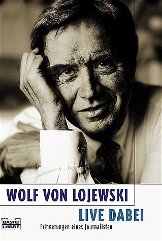 Live dabei - Wolf von Lojewski