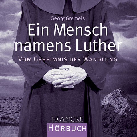 Ein Mensch namens Luther - Georg Gremels