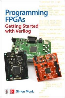 Programming FPGAs: Getting Started with Verilog -  Simon Monk