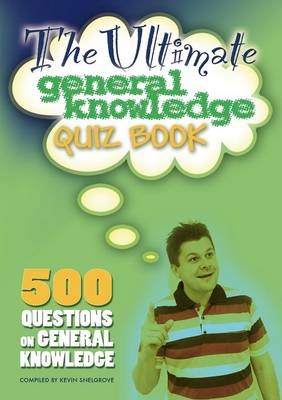 Ultimate General Knowledge Quiz Book -  Kevin Snelgrove