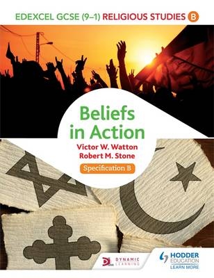 Edexcel Religious Studies for GCSE (9-1): Beliefs in Action (Specification B) -  Robert M. Stone,  Victor W. Watton