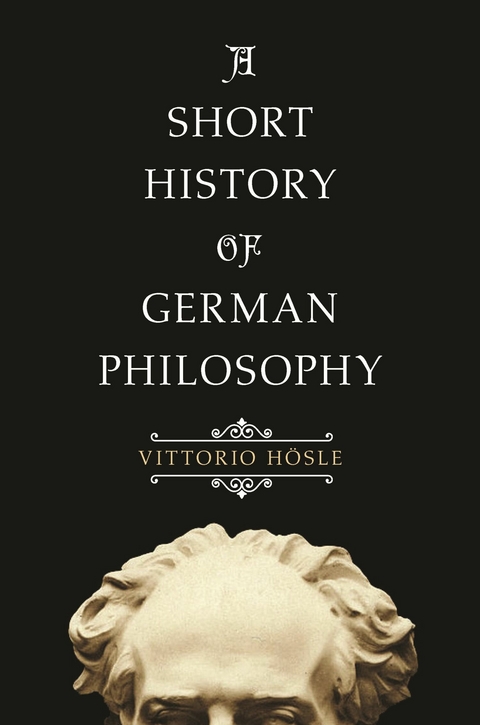 A Short History of German Philosophy - Vittorio Hösle