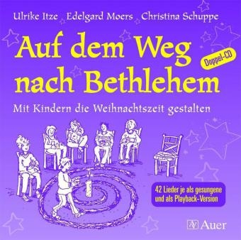 Auf dem Weg nach Bethlehem. Mit Kindern die Weihnachtszeit gestalten / Auf dem Weg nach Bethlehem (Begleit-CD) - Ulrike Itze, Edelgard Moers, Christina Schuppe