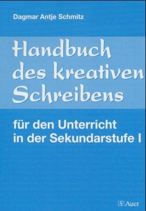 Handbuch des kreativen Schreibens für den Unterricht in der Sekundarstufe I