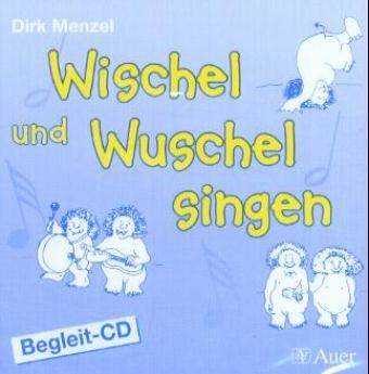 Wischel und Wuschel singen - Dirk Menzel