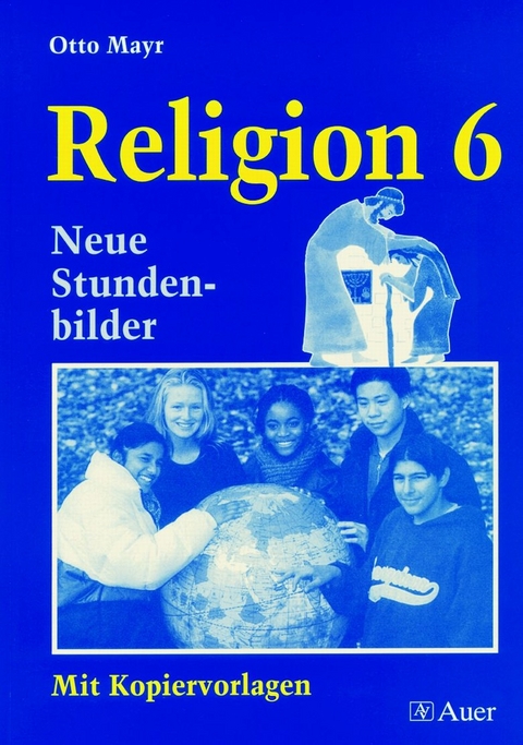 Religion Klasse 6 - Otto Mayr