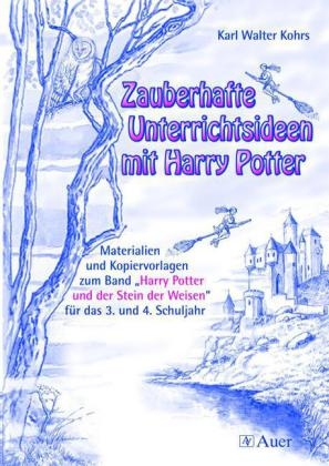 Zauberhafte Unterrichtsideen mit Harry Potter - Karl Walter Kohrs