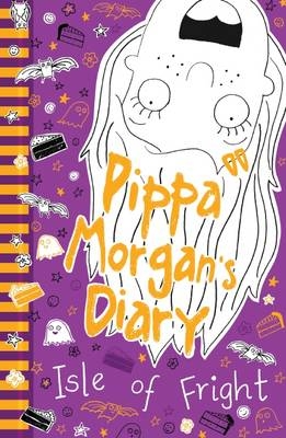 Pippa Morgan's Diary: Isle of Fright - Annie Kelsey