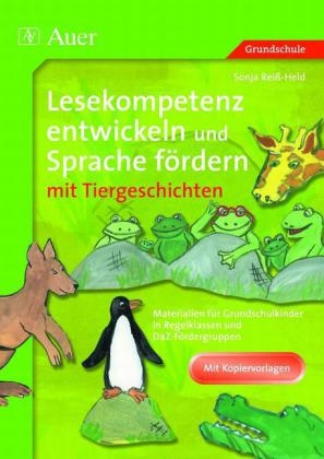 Lesekompetenz entwickeln und Sprache fördern mit Tiergeschichten - Sonja Reiß-Held