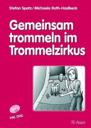 Gemeinsam trommeln im Trommelzirkus - Michaela Roth-Haslbeck, Stefan Spatz