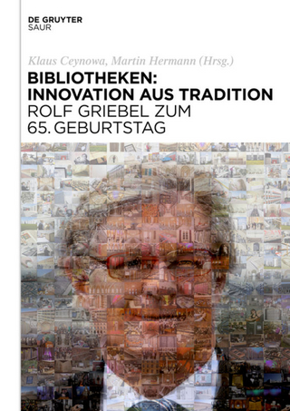 Bibliotheken: Innovation aus Tradition - Klaus Ceynowa; Martin Hermann
