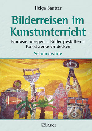 Bilderreisen im Kunstunterricht (Buch) - Helga Sautter