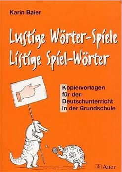 Lustige Wörter-Spiele - Listige Spiel-Wörter - Karin Baier